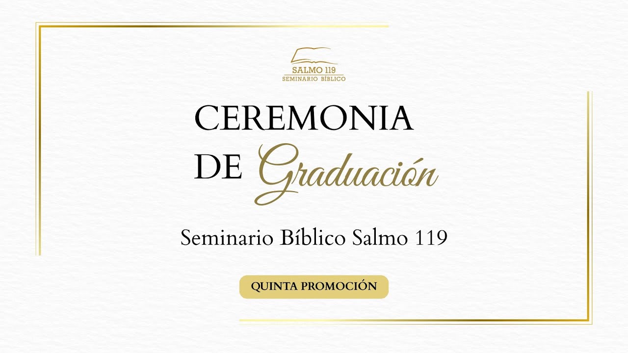 Ceremonia de graduación 2025 | Seminario Bíblico Salmo 119