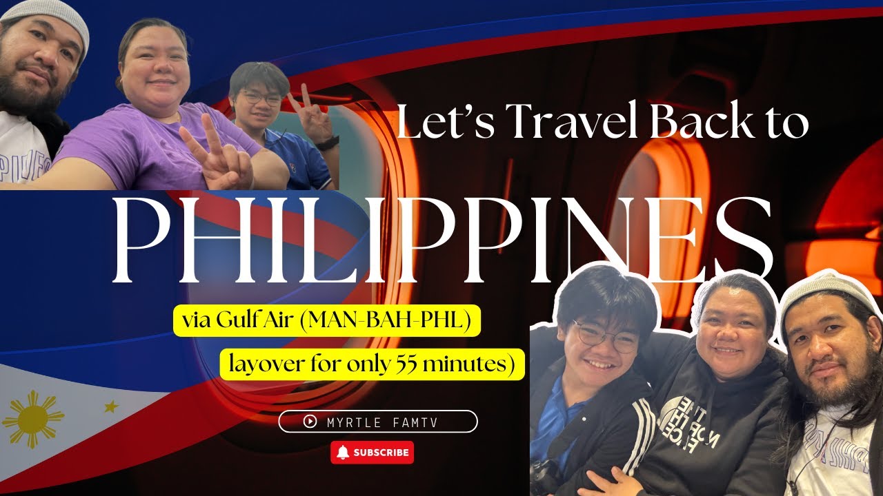 Let's Travel Back to PHILIPPINES | Via Gulf Air (Man-Bah-Mnl) | Airport Process | Travel Guide
