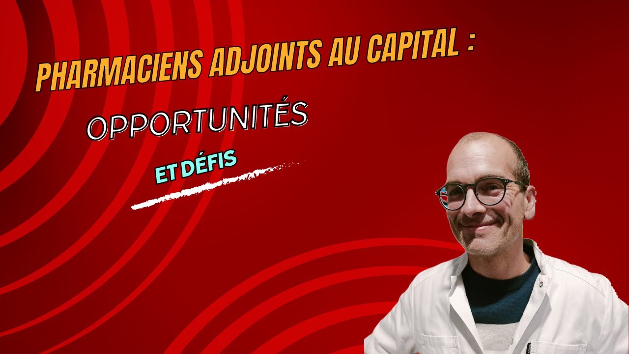 Pharmaciens Adjoints au Capital  Opportunités et Défis