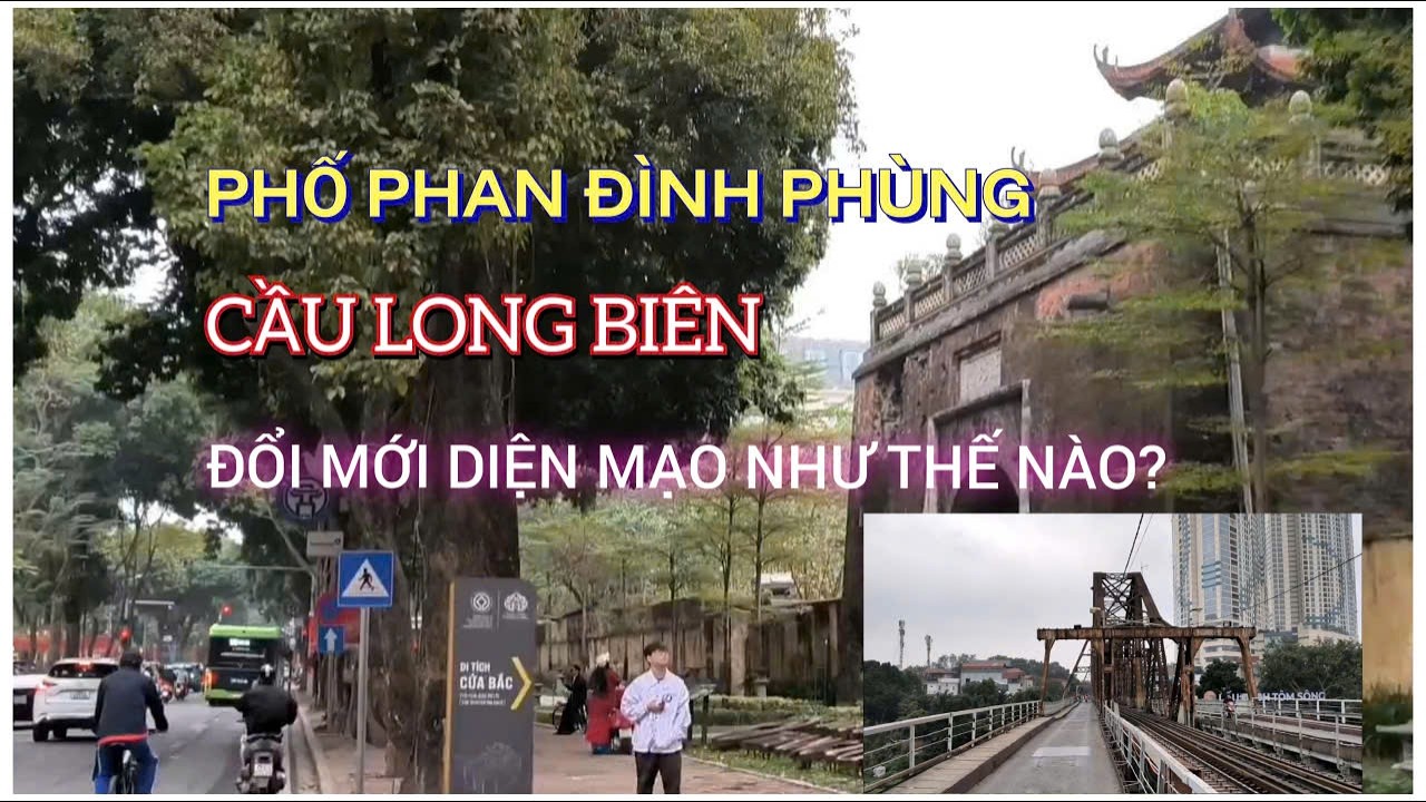 DIỆN MẠO MỚI PHỐ PHAN ĐÌNH PHÙNG, CẦU LONG BIÊN, CHỢ LONG BIÊN?