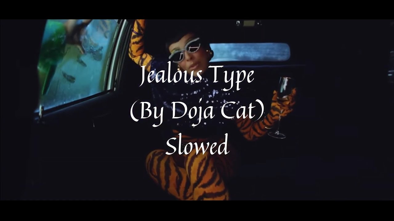 Jealous Type - By Doja Cat (Slowed Version)