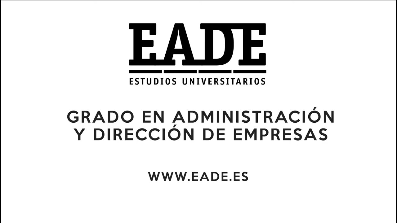 Grado en Administración y Dirección de Empresas EADE