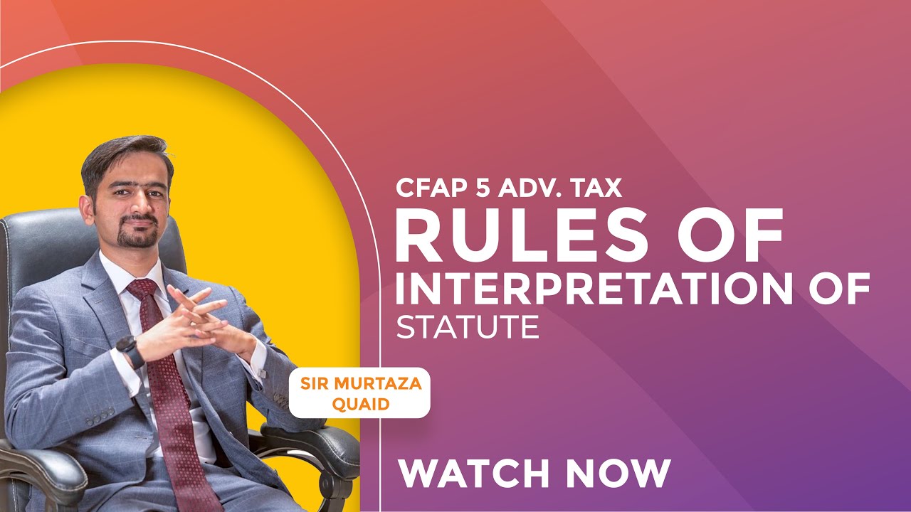 CFAP 5 (Dec 2023) | Lecture 22 | Rules of Interpretation of Statute | IQSF