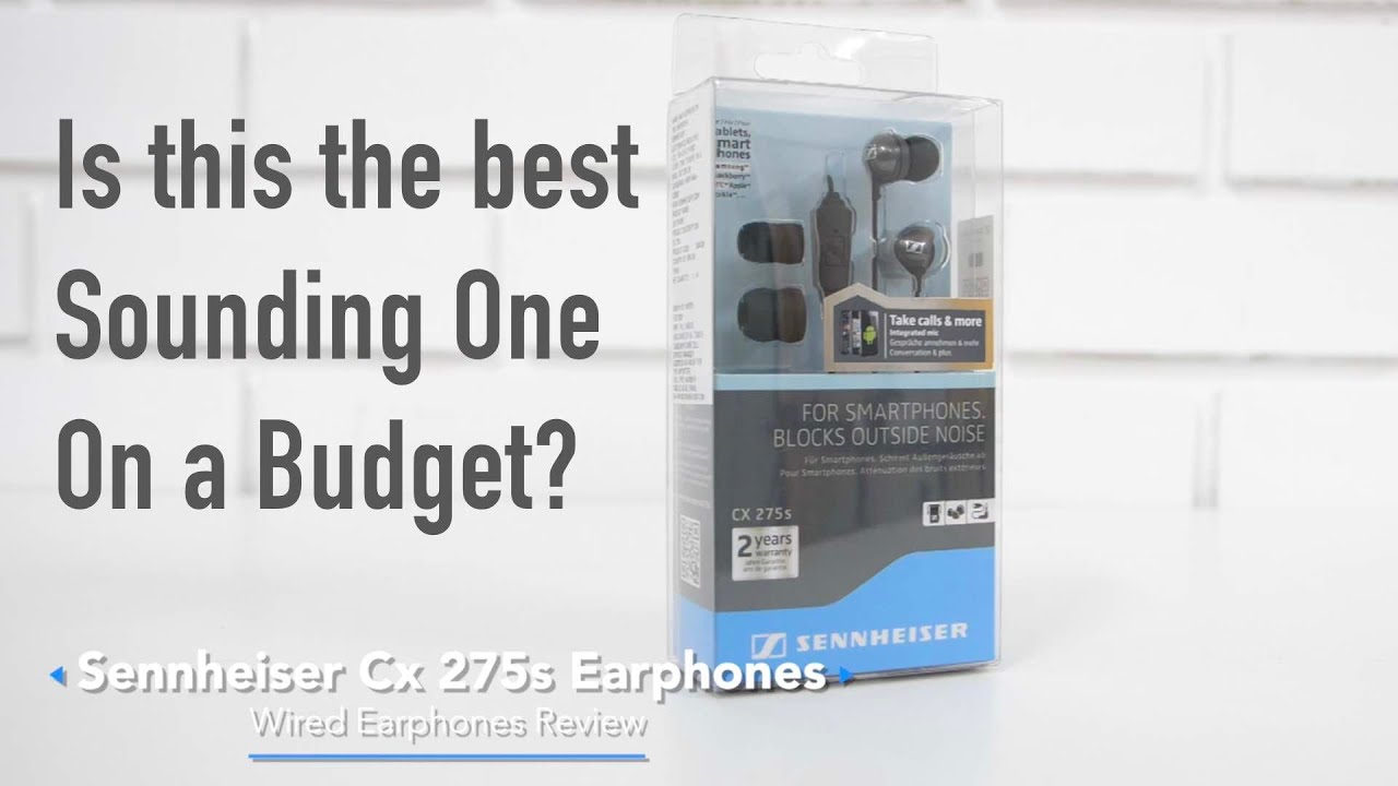 Sennheiser CX 275S Earphones Review Is this the Best