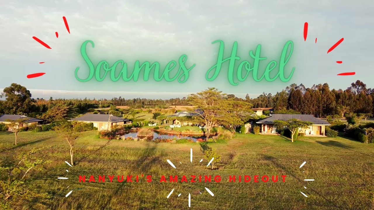 Soames Hotel in Nanyuki: An escape you won't want to miss!