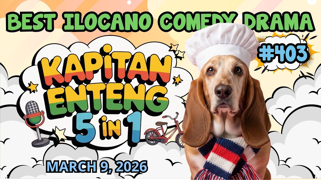KAPITAN ENTENG 1 HOUR | BEST ILOCANO COMEDY DRAMA | 5 EPISODE IN 1 | #kapitanenteng | MARCH 9, 2026