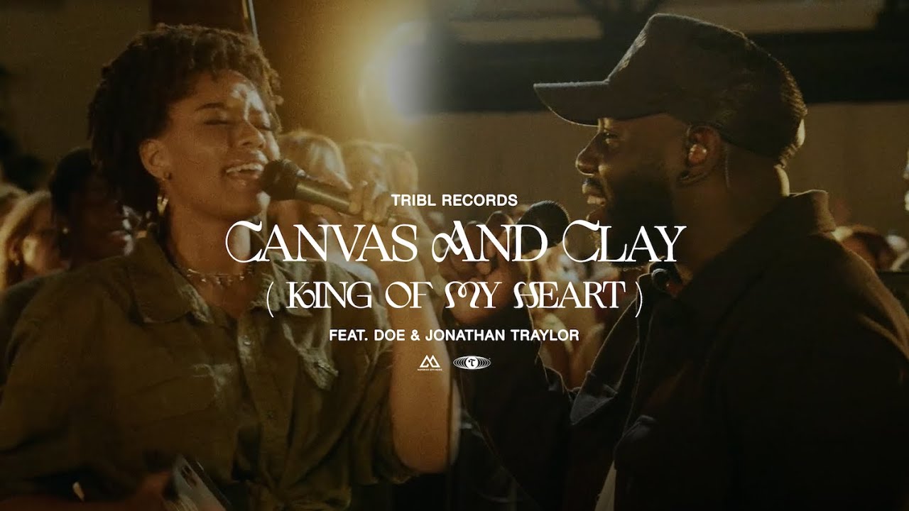 Canvas & Clay [King of My Heart] (feat. DOE & Jonathan Traylor) | Maverick City Music | TRIBL