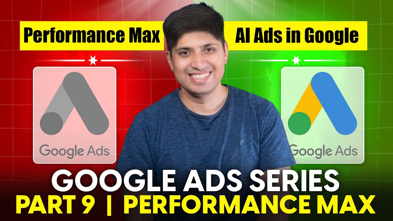 Part 9 - How To Create Performance Max Ads | Google Ads Complete Course