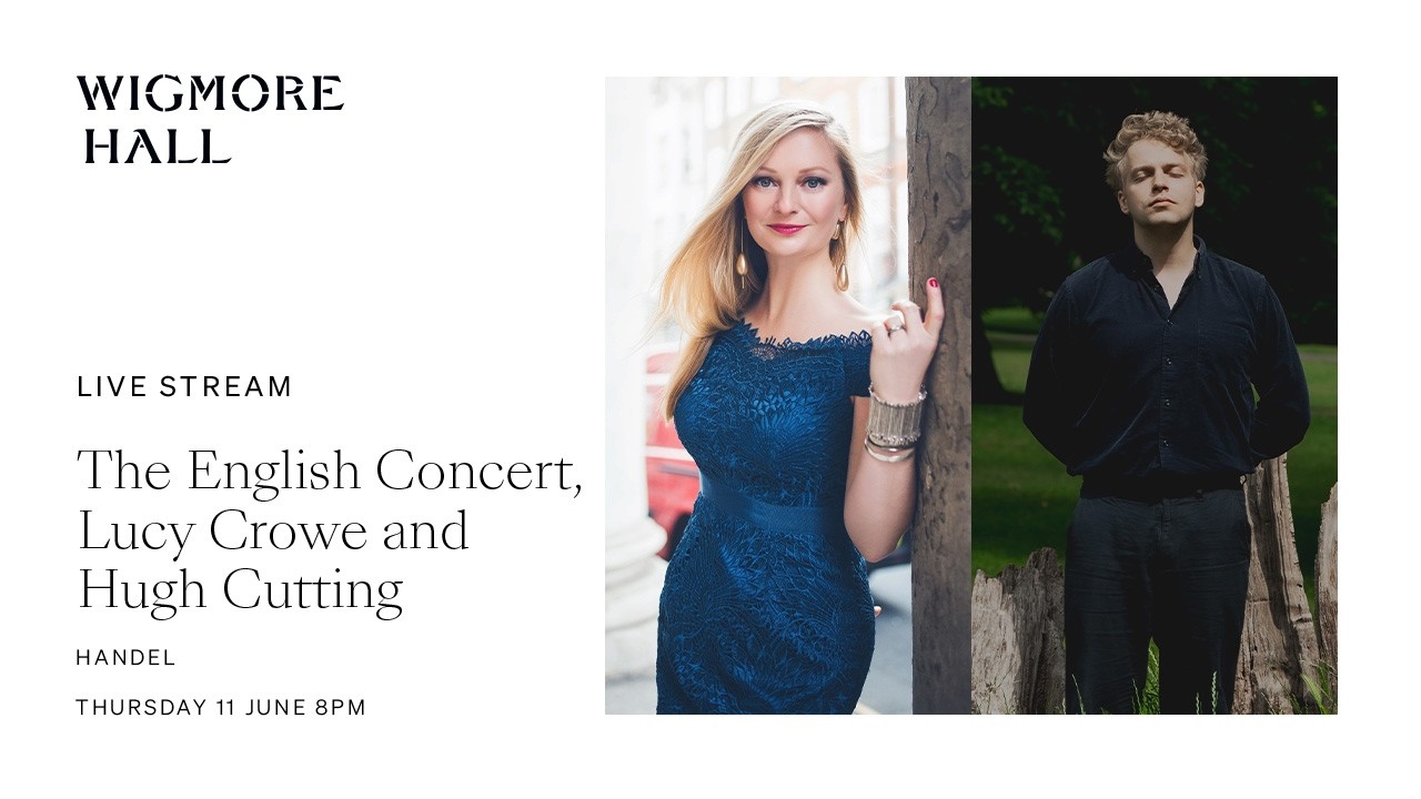 The English Concert, Lucy Crowe and Hugh Cutting | Handel - Live from Wigmore Hall