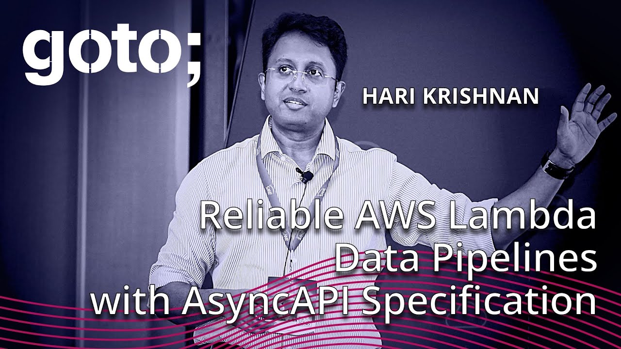 Reliable AWS Lambda Data Pipelines with AsyncAPI Specification &bull; Hari Krishnan &bull; GOTO 2025