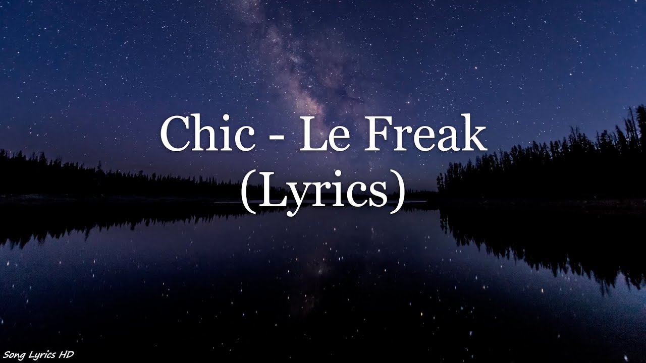 CHIC - Le Freak (Lyrics HD)