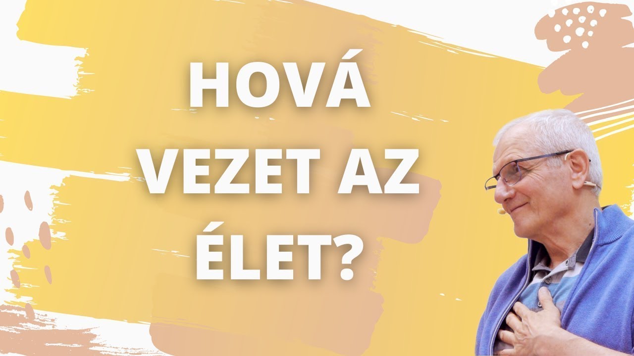 Hová vezet az élet? │ Lélek Napja Fesztivál - I. Rész