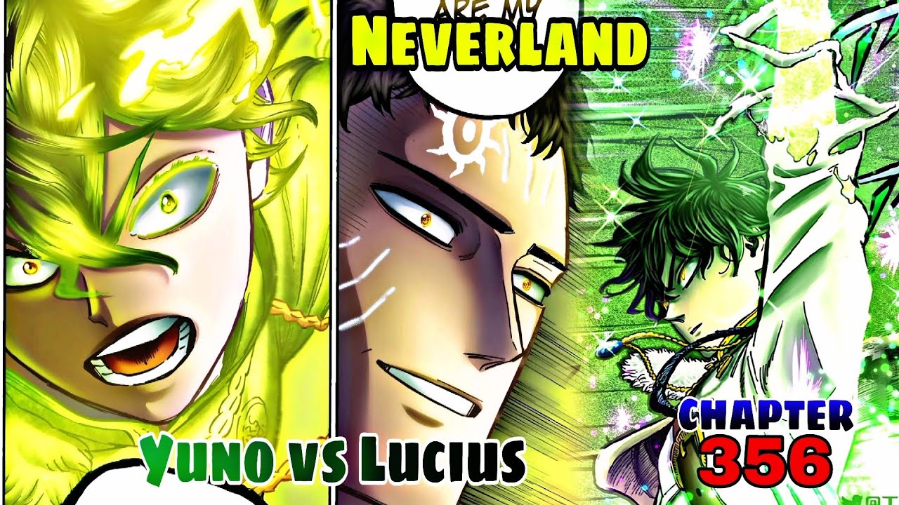 Black Clover CHAPTER 356, Yuno vs Lucius, Never Neverland, Yuno Grinberryalls The Wizard King