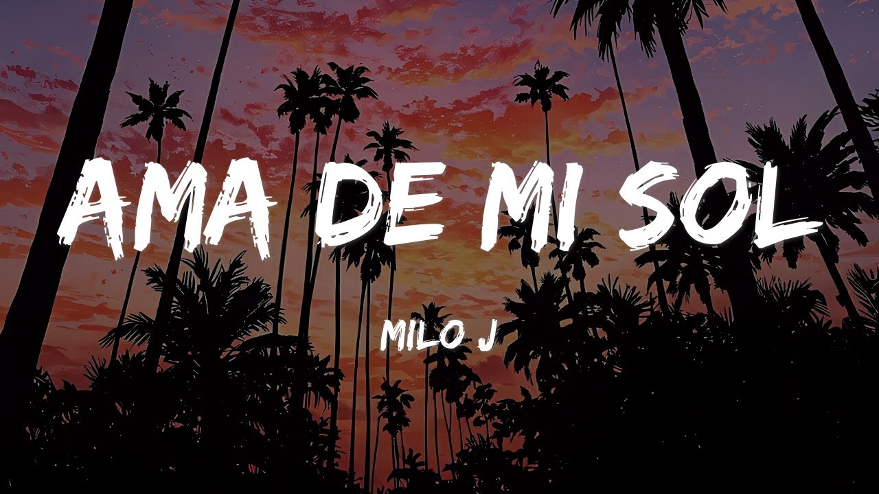 Milo J - Ama De Mi Sol (LETRAS)