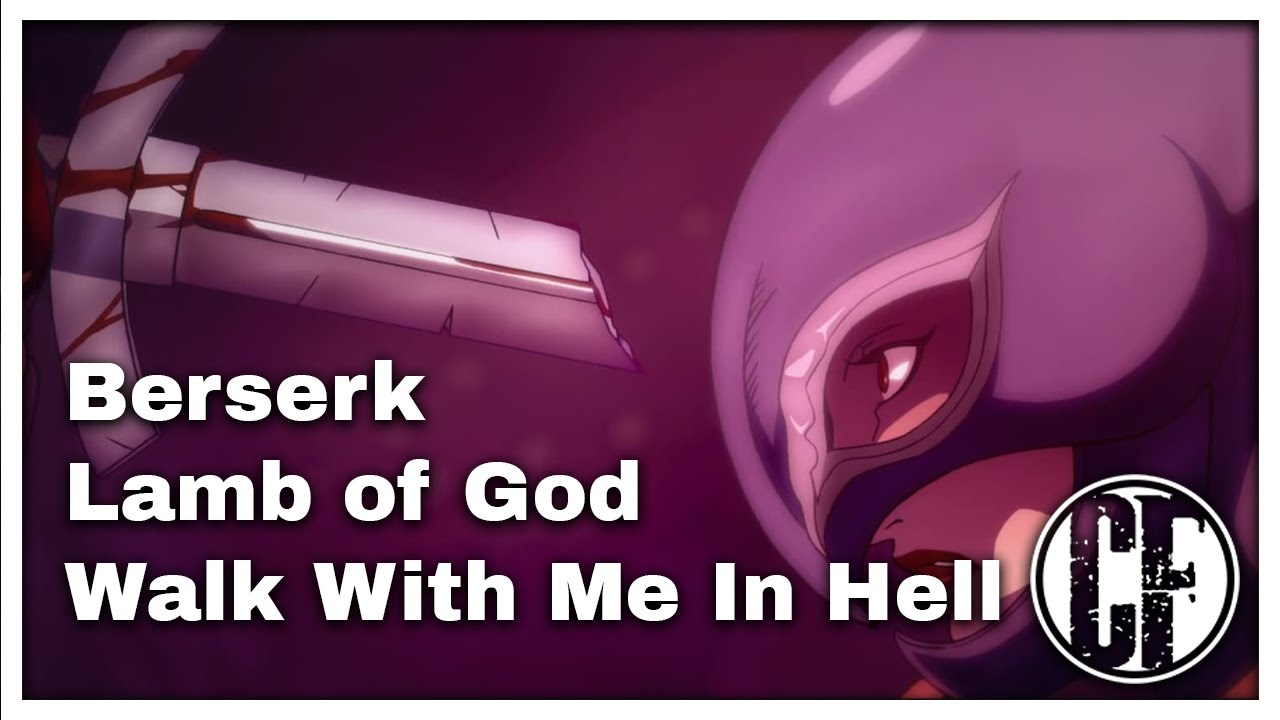 Berserk - Lamb of God - Walk With Me In Hell AMV
