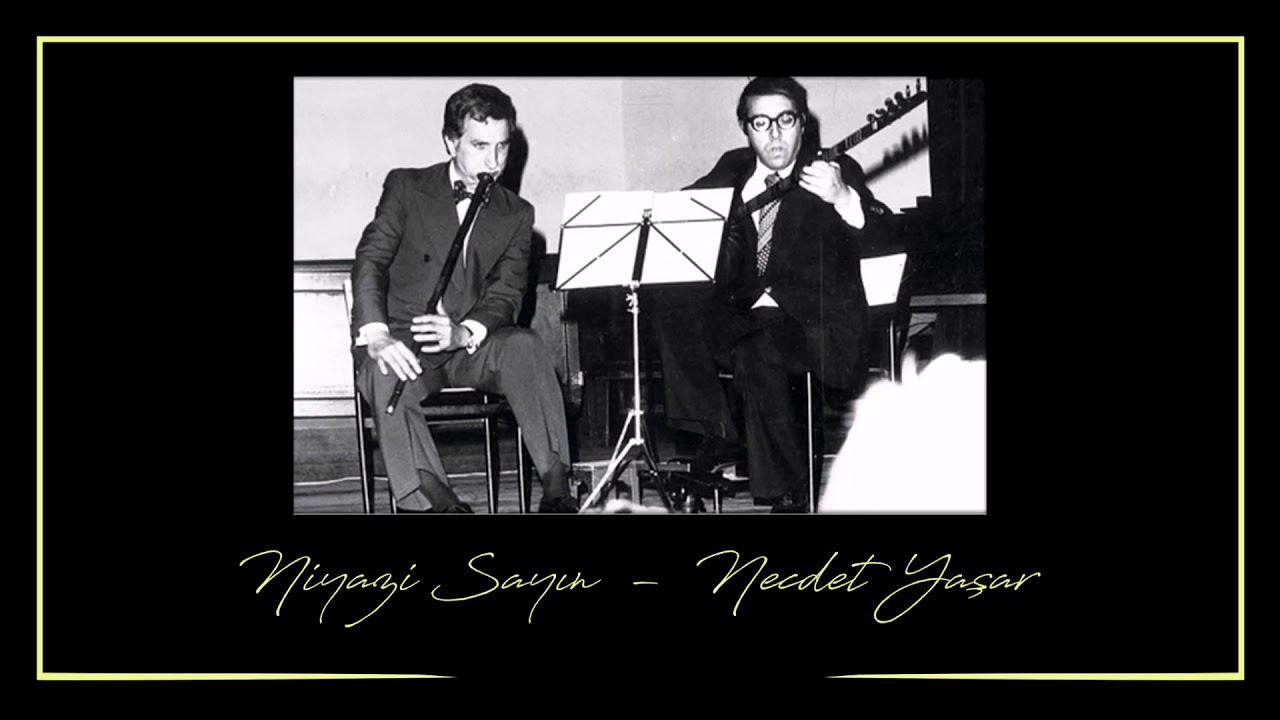 Niyazi Sayın ve Necdet Yaşar (Neva-Bayati)