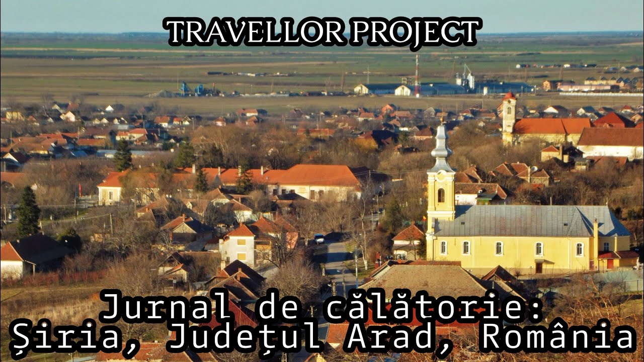 Jurnal de călătorie: Șiria, Județul Arad, România