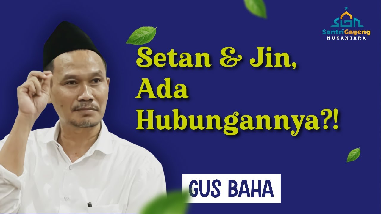 Gus Baha: Setan & Jin, Ada Hubungannya?!