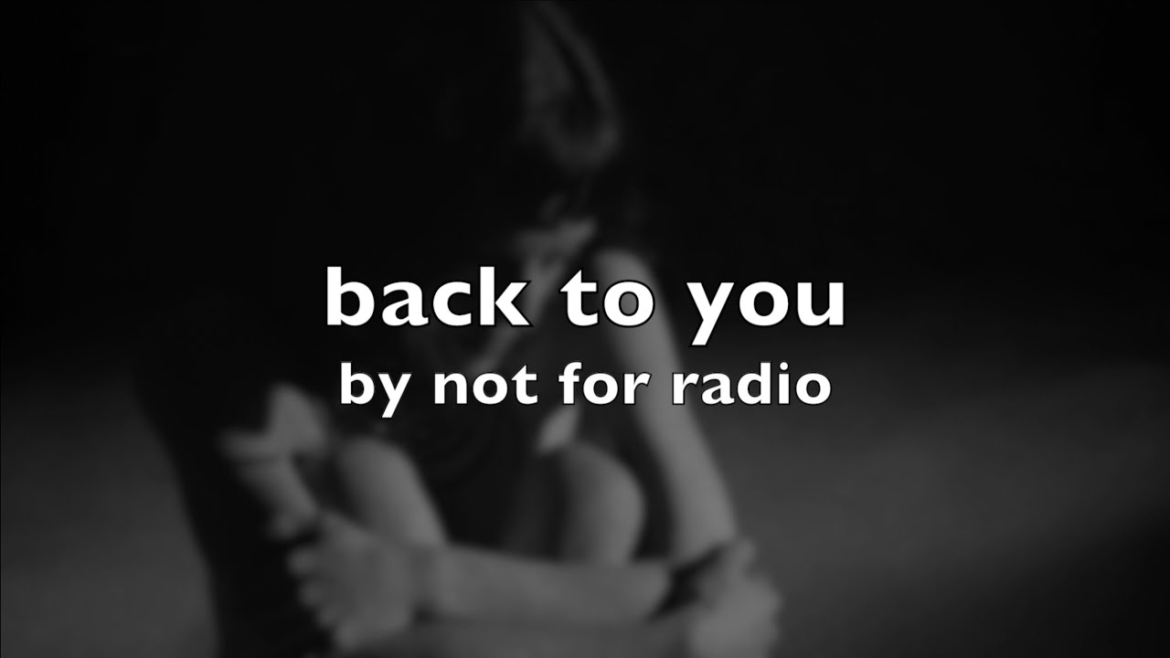 not for radio - back to you (lyrics)