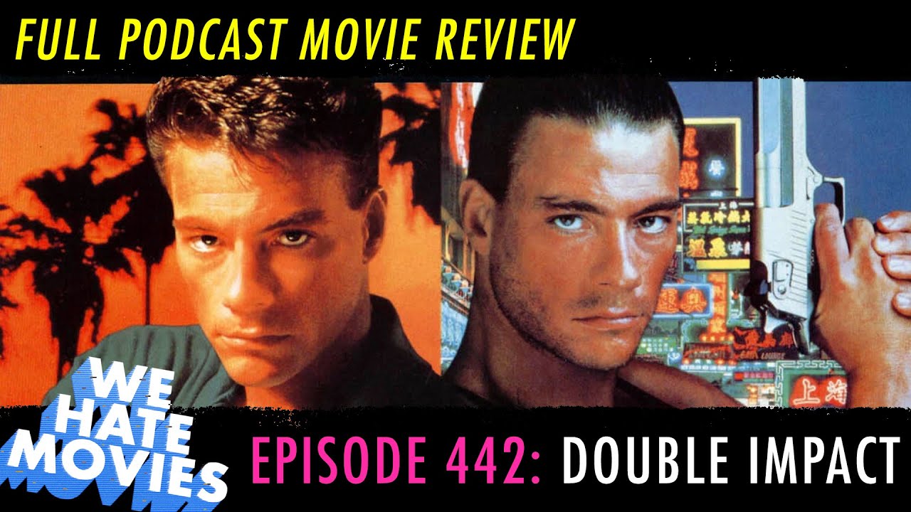 We Hate Movies - Double Impact starring two Jean Claude Van Dammes (PODCAST MOVIE REVIEW)