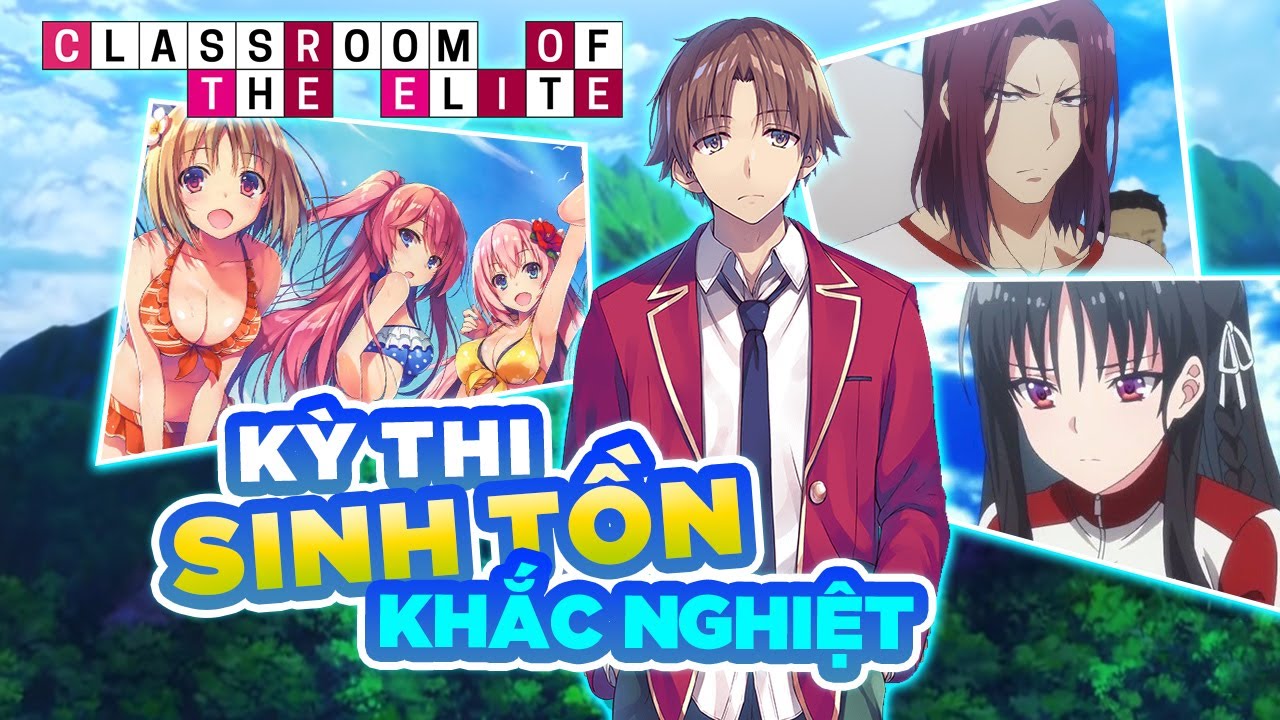 Kh&aacute;m Ph&aacute; Ph&acirc;n T&iacute;ch Kỳ Thi Sinh Tồn Hoang Đảo Đầy Khắc Nhiệt V&agrave; Hấp Dẫn Lớp Học Đề Cao Thực Lực
