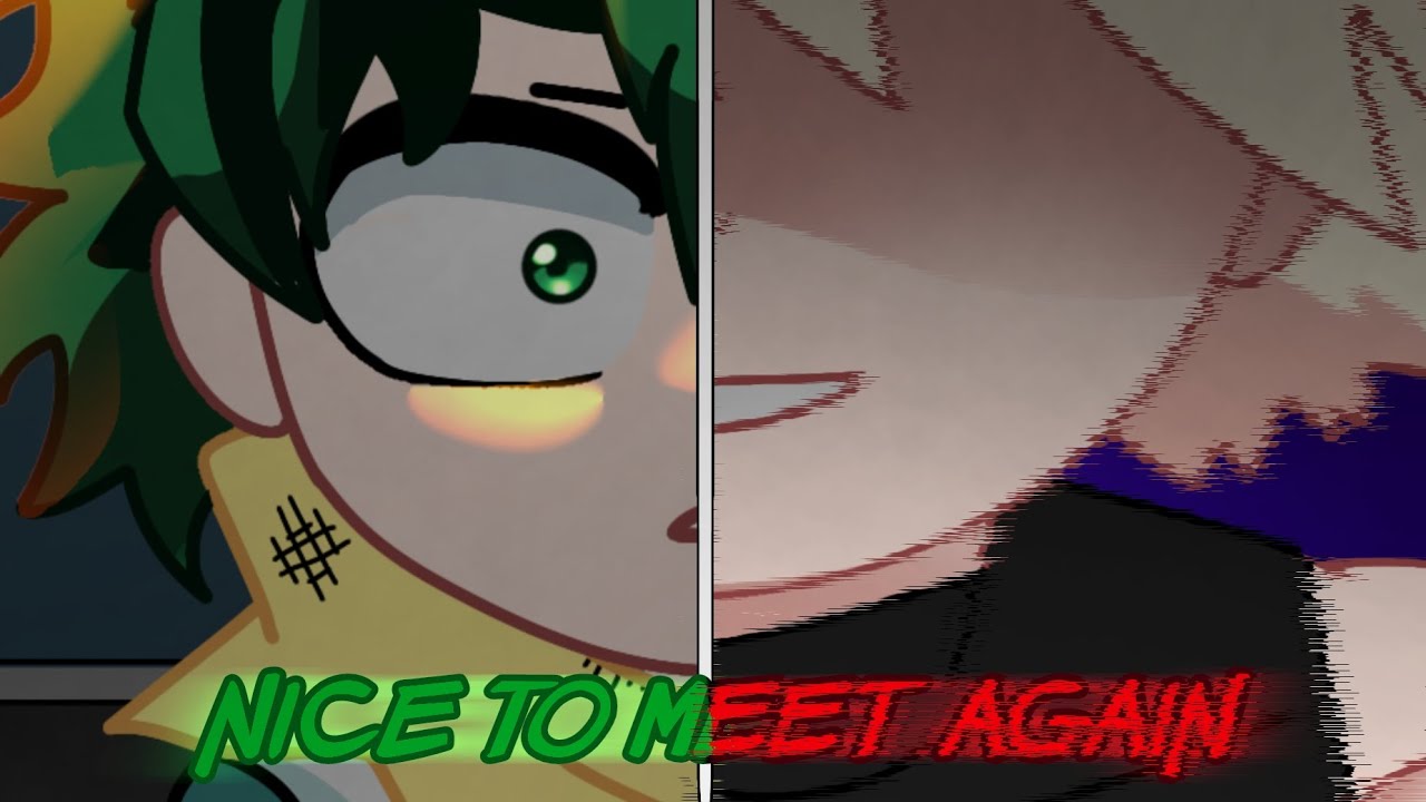 •Nice to meet again {Antihero Au} • Dekubakuvideo •..°gacha animation° Mha dekubaku
