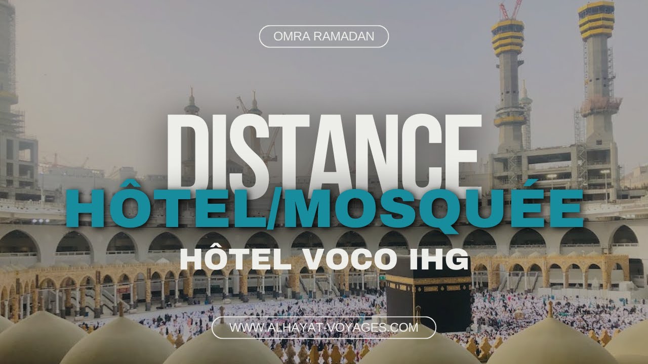 Distance Hôtel/Mosquée | Umrah Ramadan 2024 Hotel/Mosque Distance | Voco Hotel Makkah WALK to haram