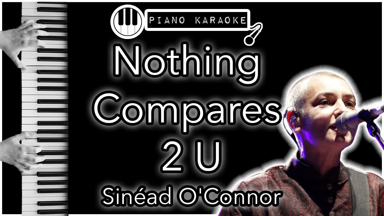 Nothing Compares 2 U - Sinéad O’Connor - Piano Karaoke Instrumental