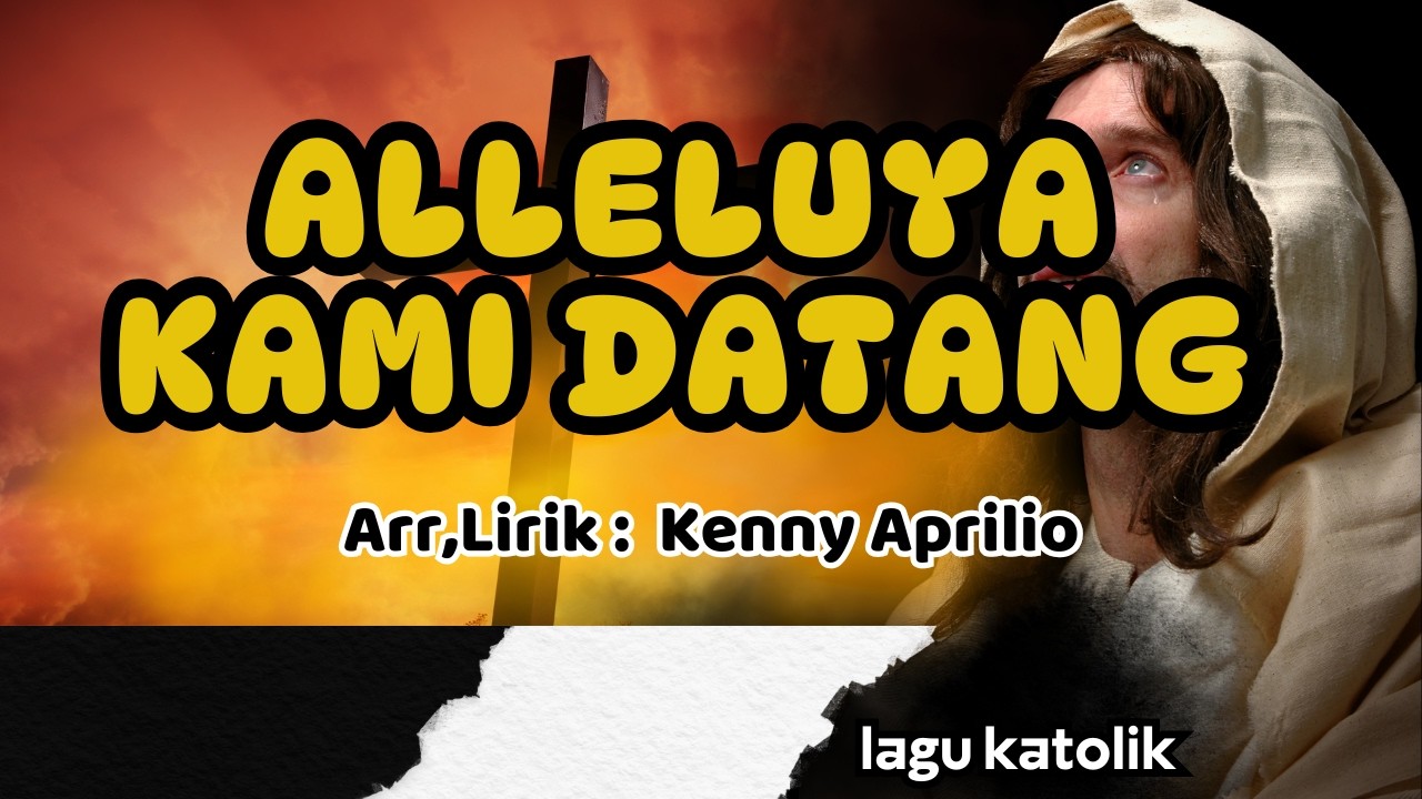 ALLELUYA KAMI DATANG || PERSEMBAHAN || Arr,Lirik : Kenny Aprilio