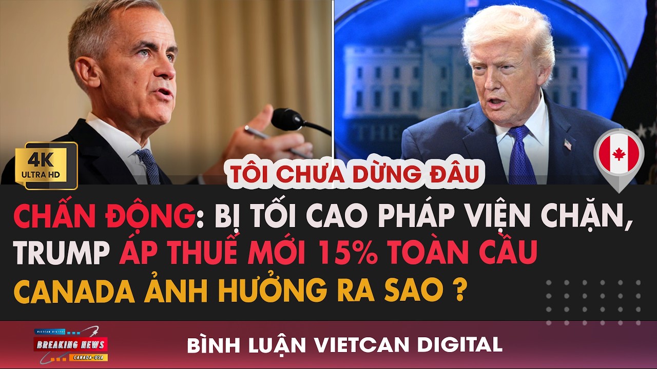 🔴Canada sẽ bị Ảnh hưởng như thế nào bởi Thuế Mới 15% của Trump? | VietCan Digital