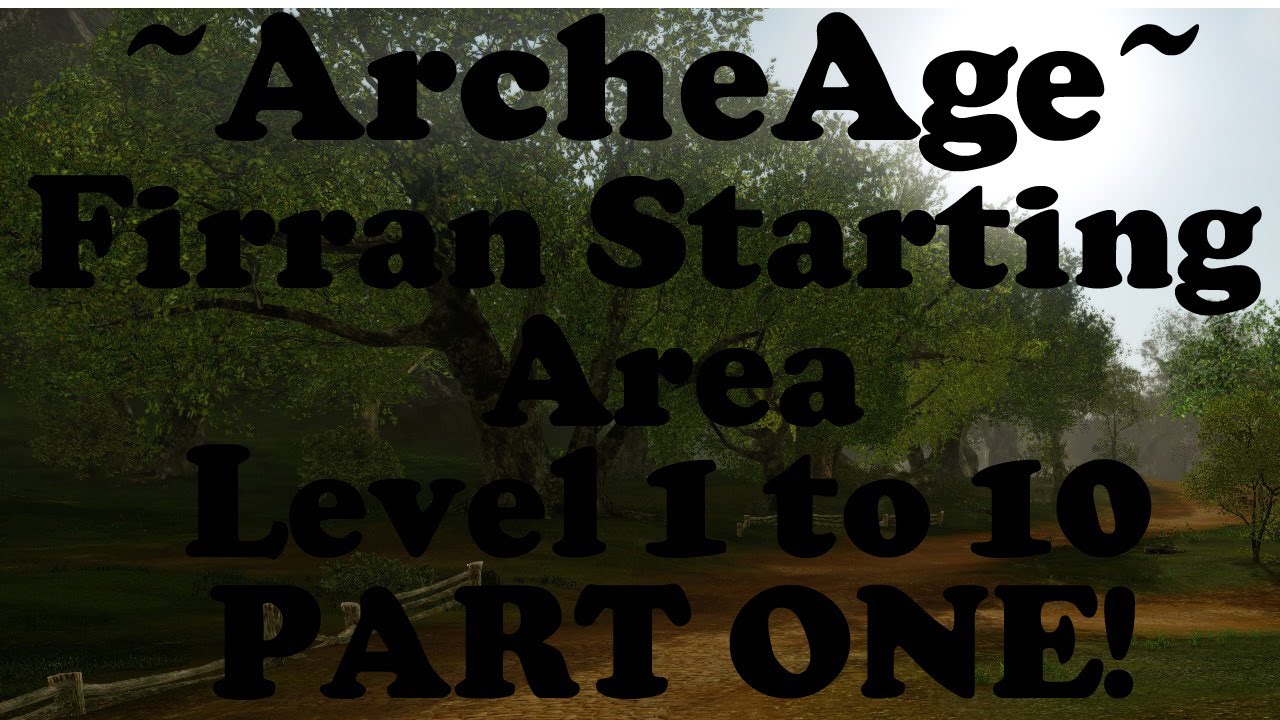 ArcheAge - Firran Level 1 to 10 (PART 1)