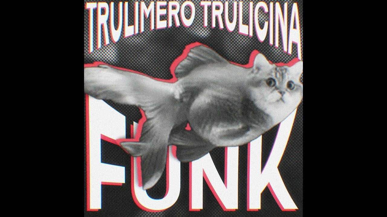 Trulimero Trulicina FUNK