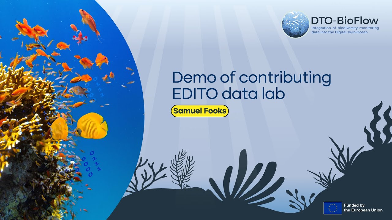 DTO BioFlow   Samuel Fooks   Demo of contributing EDITO data lab day 1