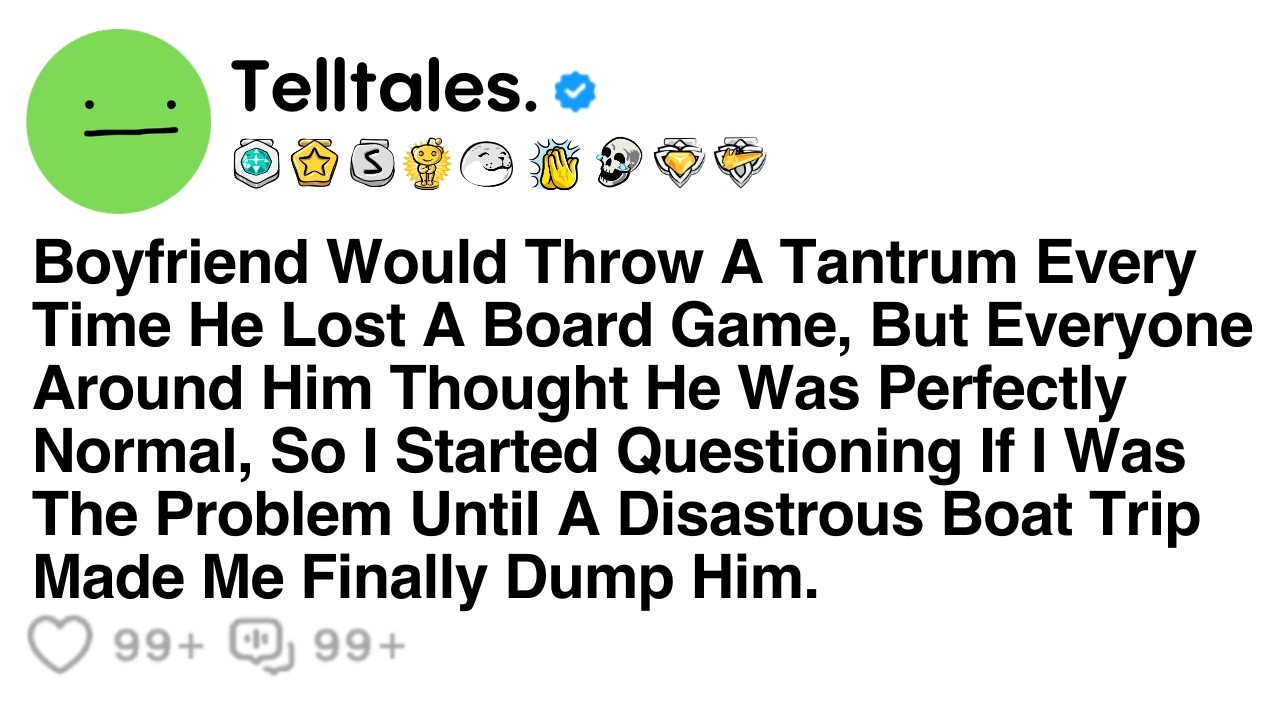 Boyfriend Would Throw A Tantrum Every Time He Lost A Board Game, But Everyone Around Him Thought..