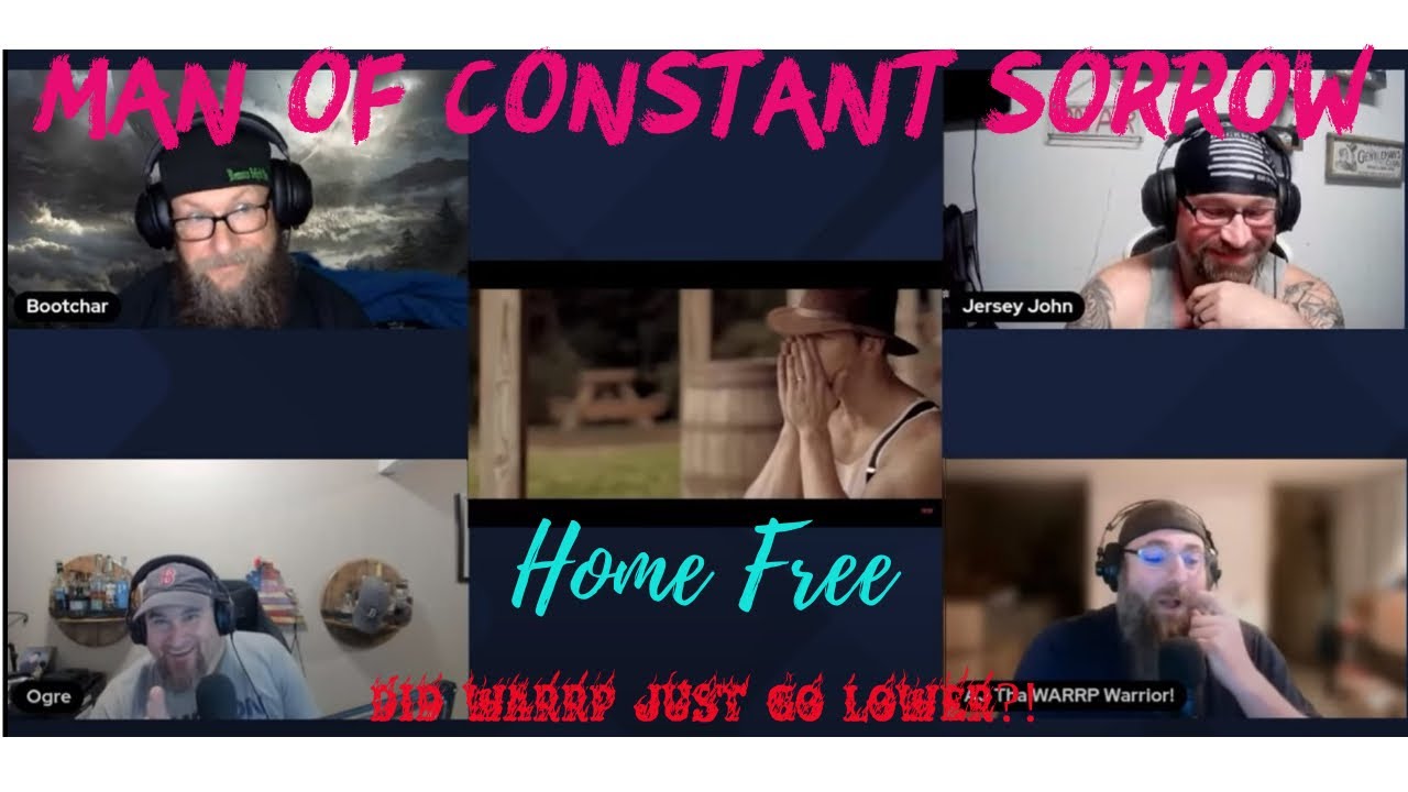 WARRP Reacts to HomeFree...Man of Constant Sorrow