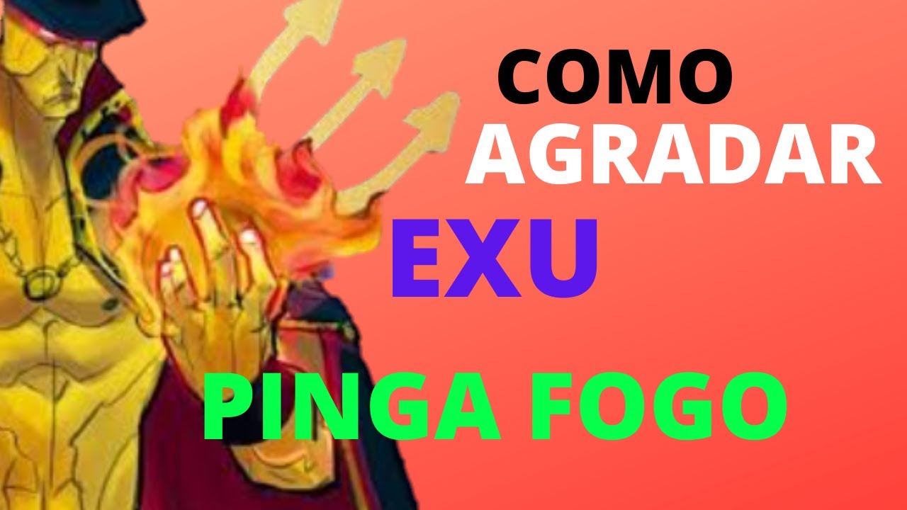 Como agradar Exu Pinga Fogo.