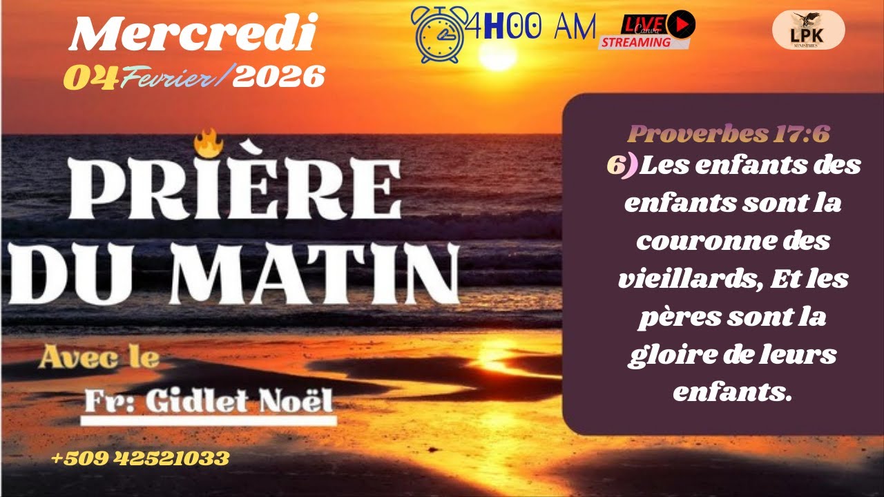 PRIERE DU MATIN MERCREDI 04 FÉVRIER 2026 AVEC FR- GIDLET NOEL, PHONE : +50942521033.