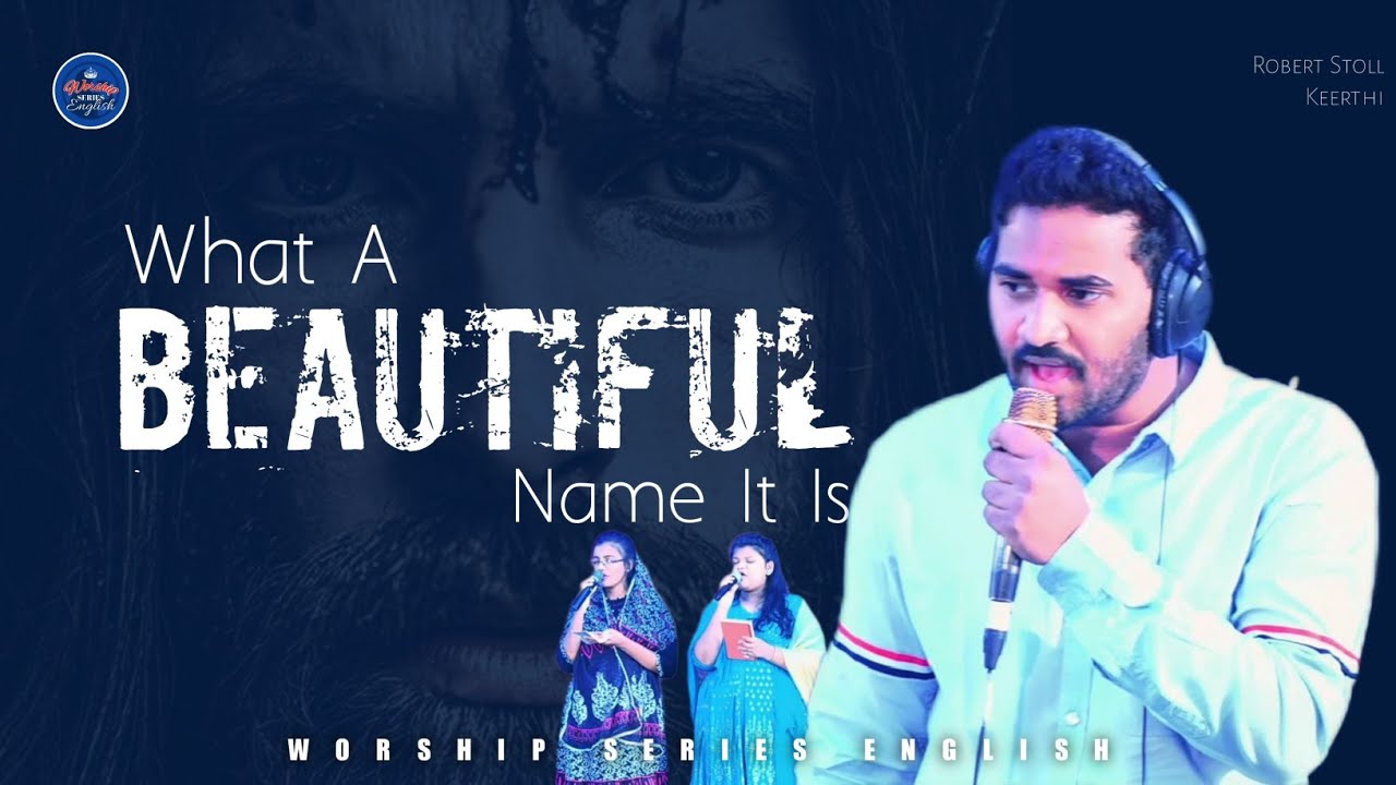 What a beautiful name it is | Robert Stoll | Keerthi | The Lord's Church | Worship Series English