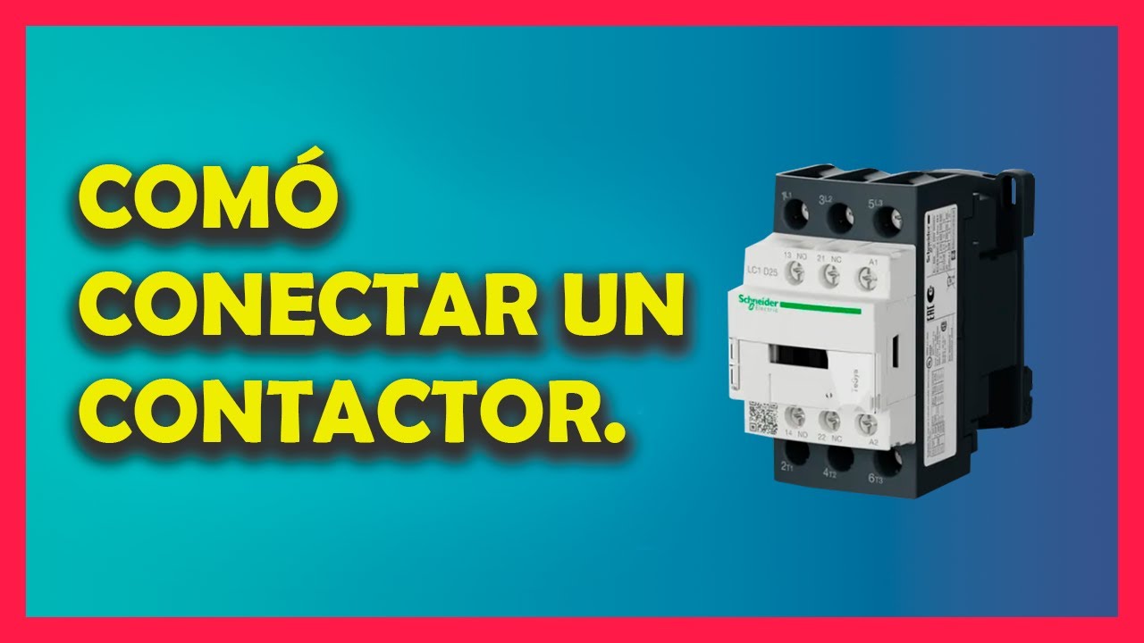 COMÓ CONECTAR UN CONTACTOR   PASO A PASO