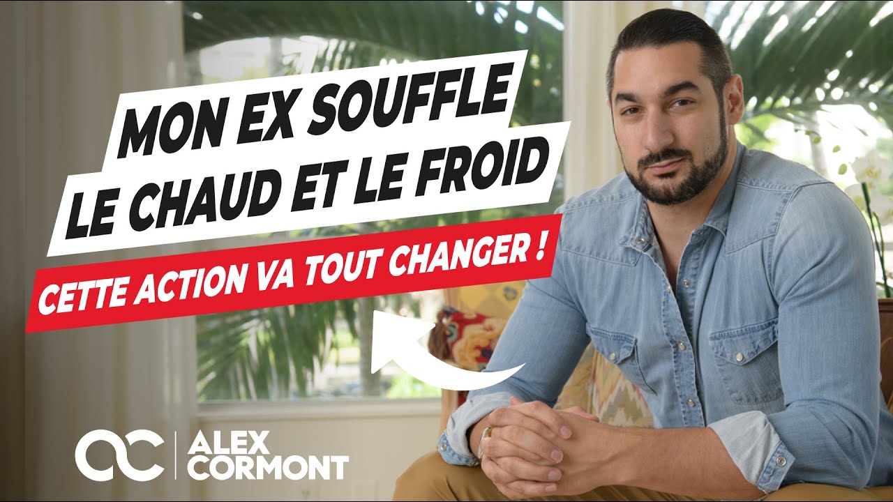 Mon ex souffle le chaud et le froid : L'action à appliquer !