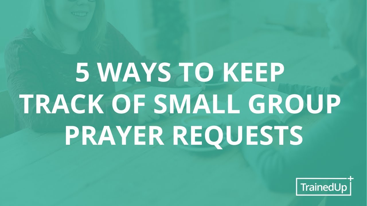 5 Ways To Keep Track Of Small Group Prayer Requests