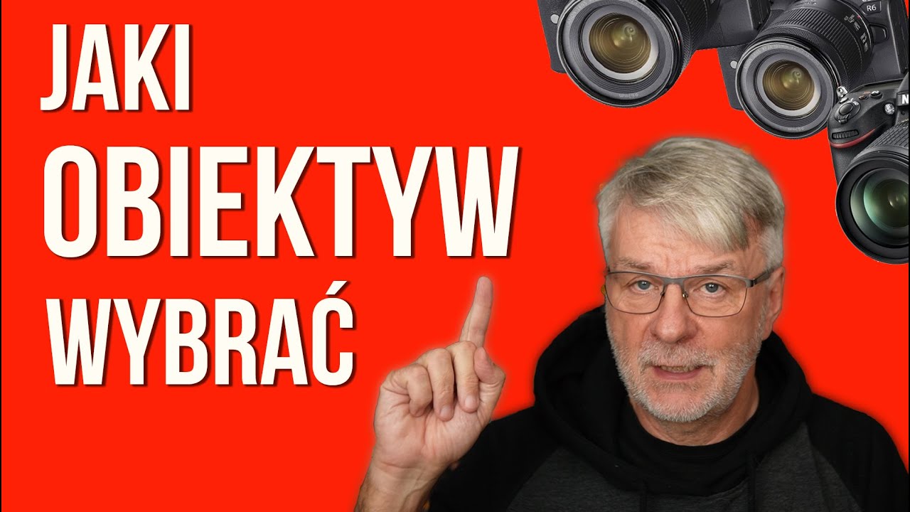 Najlepszy Obiektyw Dla Ciebie  jaki wybrać PORADNIK