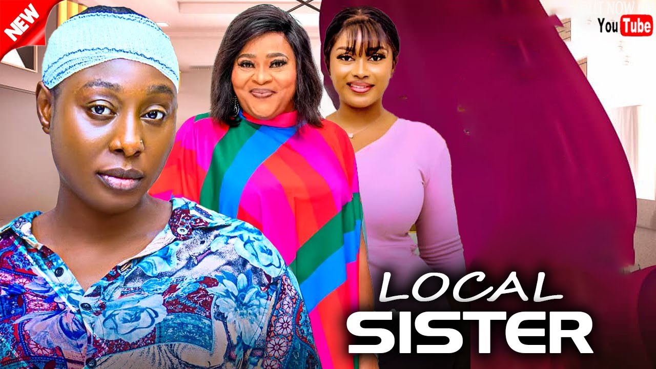 LOCAL SISTER - Latest 2025 Nigerian Movie Starring: Pearl Watts Obey Etuk Mercy Isoyip Full Movie