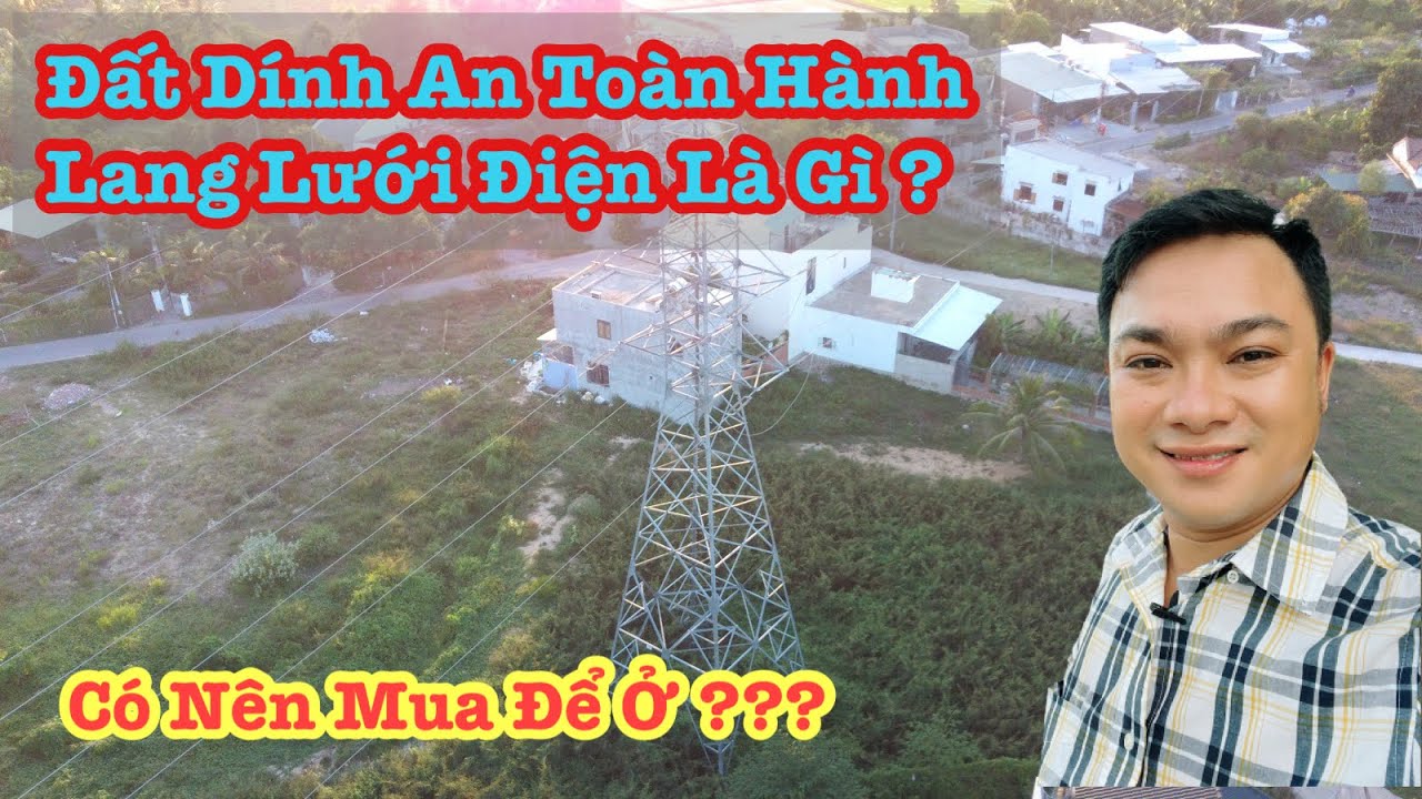 đất dính an toàn hành lang lưới điện là gì - Nha Trang Nhà Đất