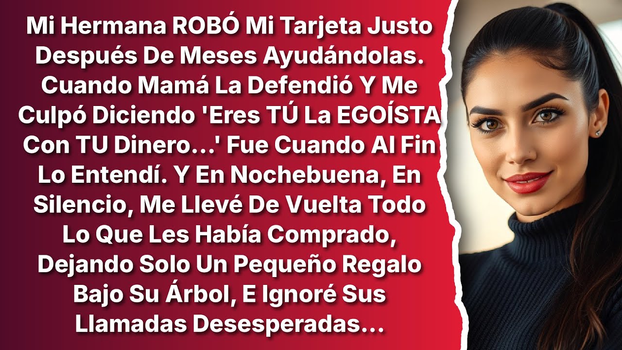 Mi Hermana ROBÓ Mi Tarjeta, Y Mamá Me Culpó Diciendo “Eres Muy EGOÍSTA Con TU Dinero...