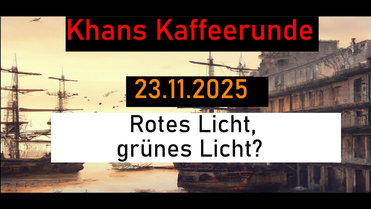 Rotes Licht, gr&uuml;nes Licht? - Khans Kaffeerunde vom 23.11.2025