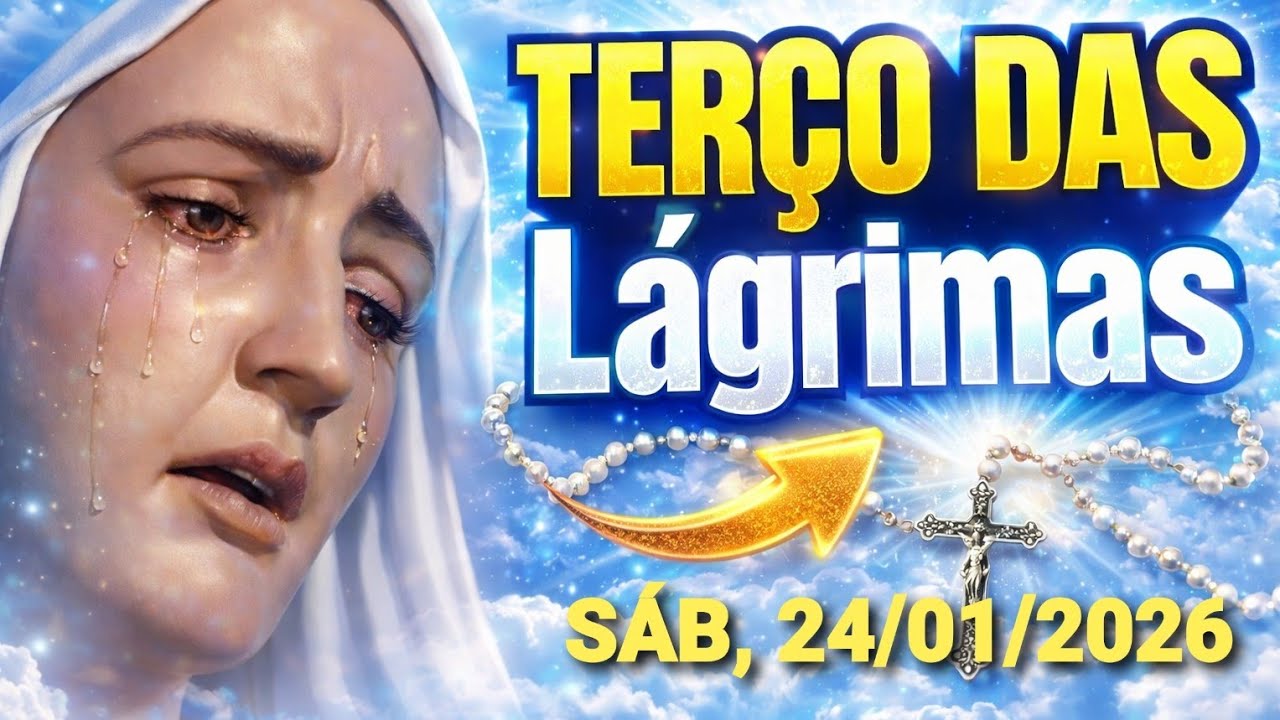 Terço das Lágrimas de Nossa Senhora Sábado, 24/01/2026