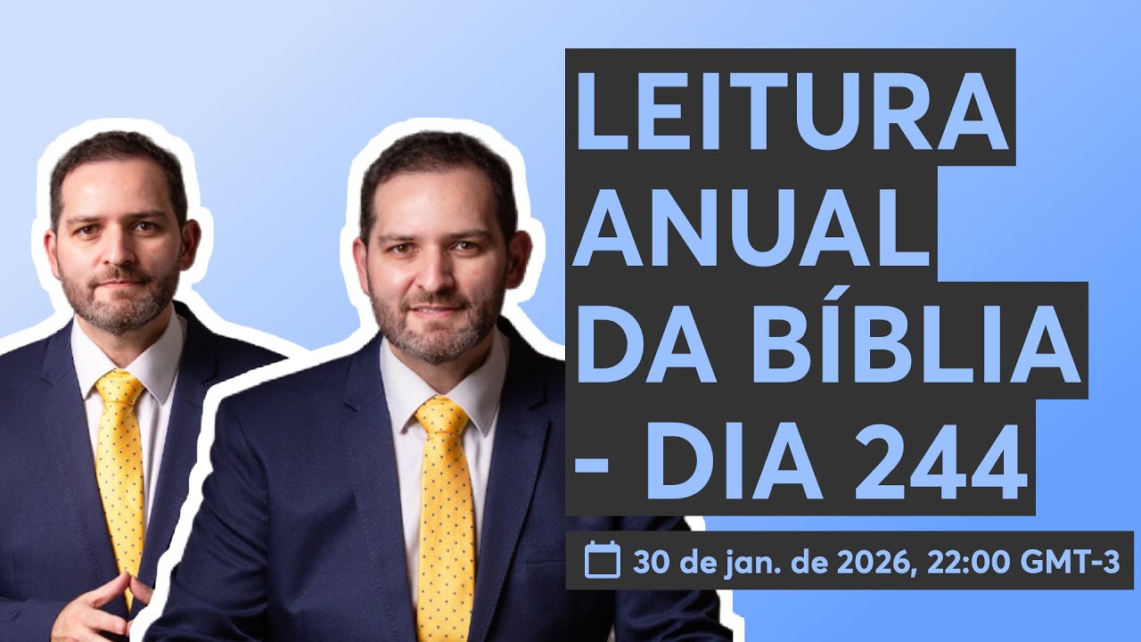 LEITURA ANUAL DA BÍBLIA - DIA 244