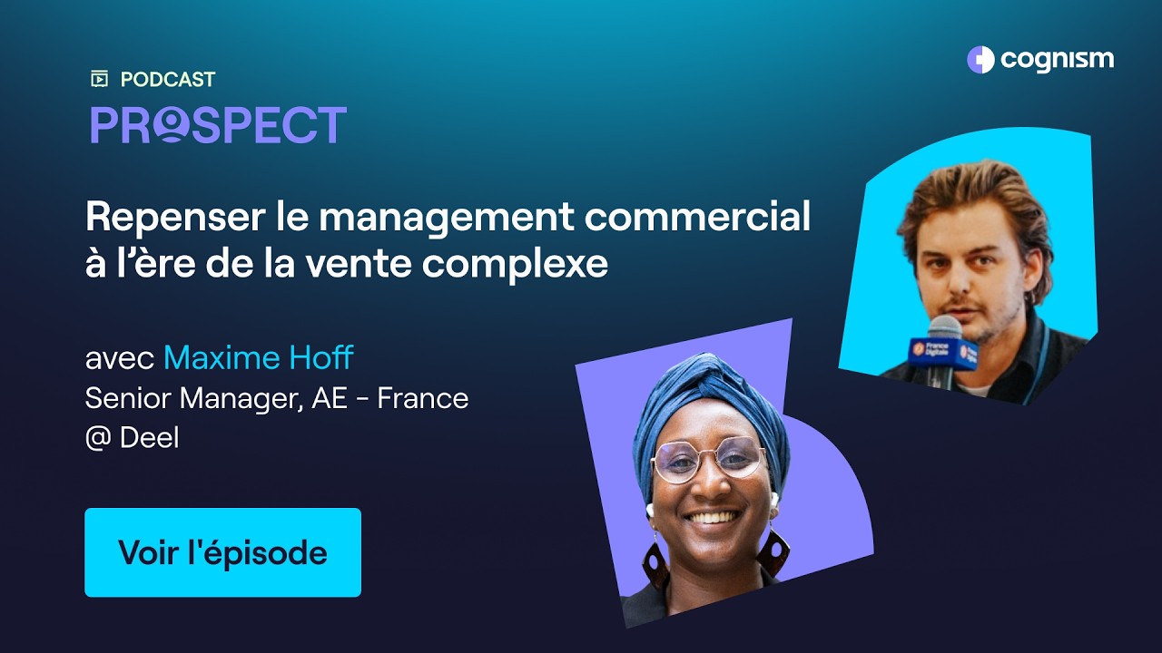Ep. 34 Repenser le management commercial à l’ère de la vente complexe avec Maxime Hoff