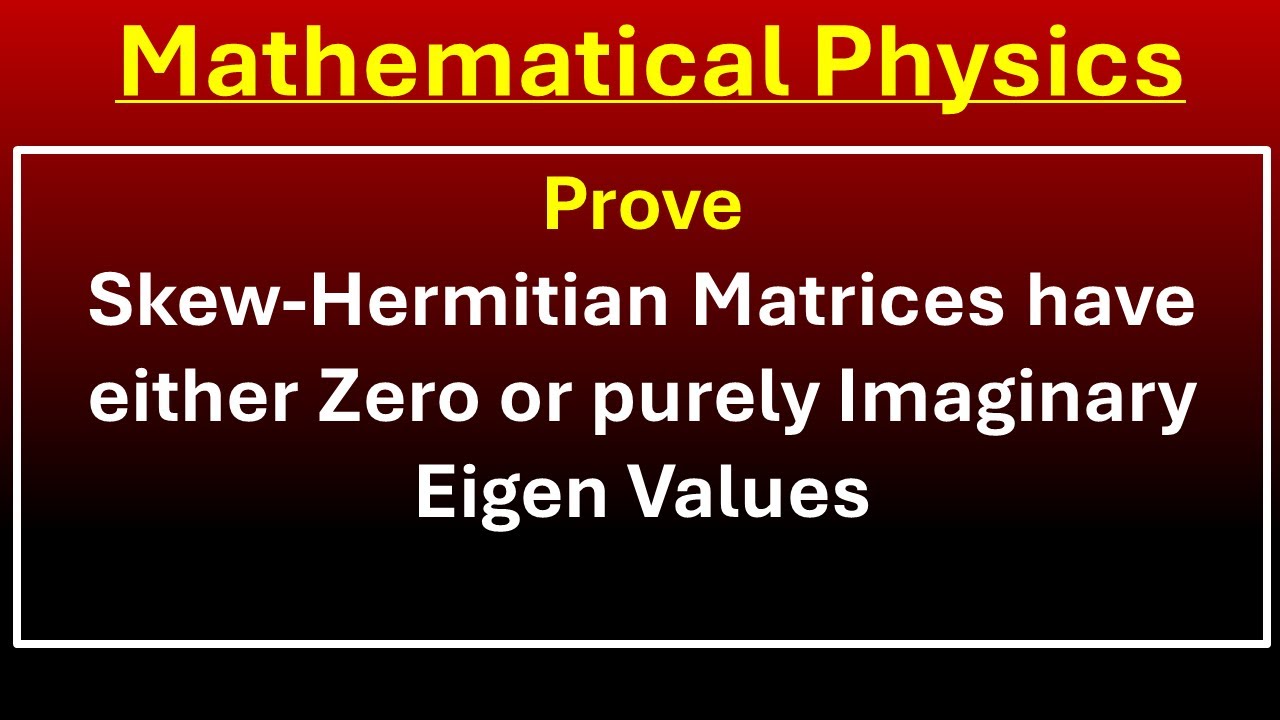 Prove: Skew-Hermitian Matrices have either Zero or purely Imaginary Eigen Values